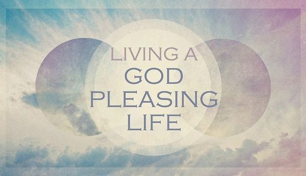 <span id="titleiswpReadMe_4518">LIVING A GOD PLEASING LIFE</span>