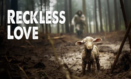 THE RECKLESS LOVE OF CHRIST